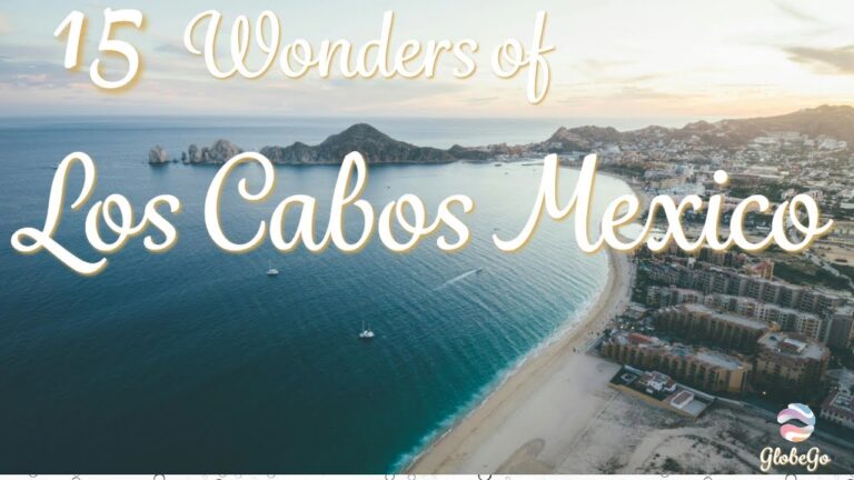Wonders of Los Cabos, Mexico in 7 Days │15 Top Restaurants and Must See Places in Los Cabos, Mexico